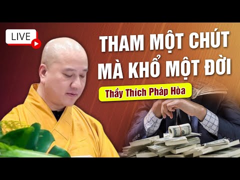 THUYẾT PHÁP MỚI NHẤT NGÀY 28/04/2024 -  THAM MỘT CHÚT MÀ KHỔ MỘT ĐỜI 