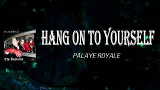 Palaye Royale - Hang on to Yourself (Lyrics)