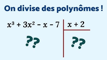 ON DIVISE DES POLYNÔMES !