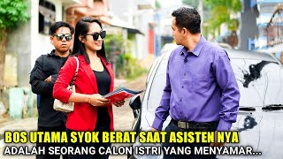 BOS UTAMA SYOK BERAT SAAT ASISTENNYA ADALAH CALON ISTRI NYA SENDIRI YANG MENYAMAR NAMUN SEMUA KAGET