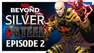 Silver & Steel - Episode 2: Noodling - D&D Beyond