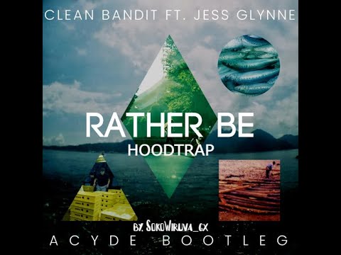 Clean Bandit, Jess Glynne - Rather Be [HoodTrap] - YouTube