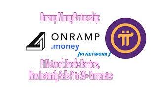 Onramp Money Partnership: Pi Network Breaks Barriers, Now Instantly Sells Pi to 25+ Currencies |pi|