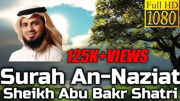 Surah An Naziat سورة النازعات: Sheikh Abu Bakr Shatri - English Translation