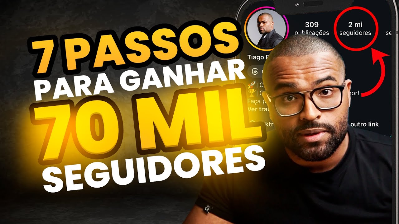 DO 0 A 70 MIL SEGUIDORES | 7 PASSOS RÁPIDOS PARA VOCÊ SE DESTACAR NA ...