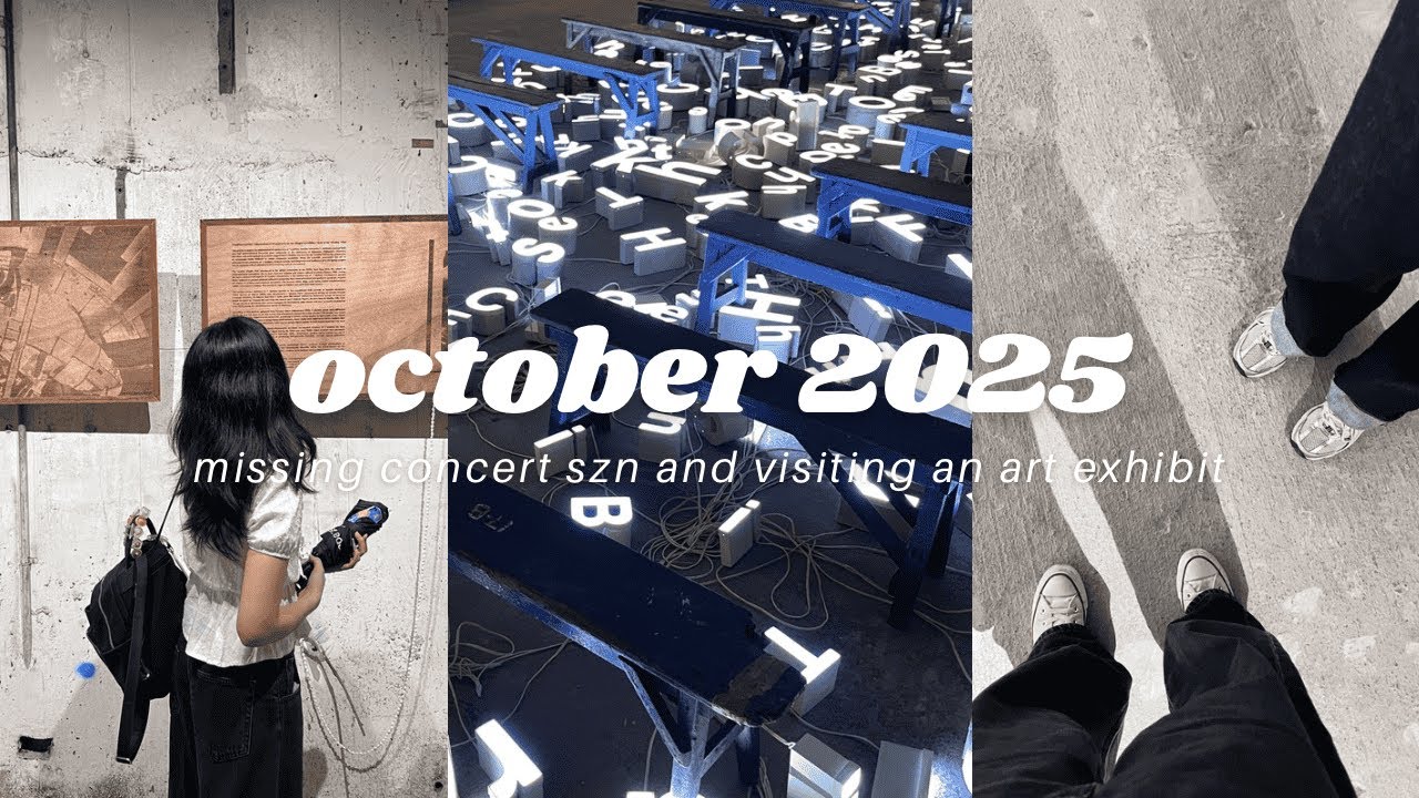 20s pov: october 2025 | missing the concert feels and visiting an art exhibit