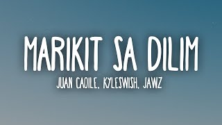 Juan Caoile, Kyleswish  Marikit Sa Dilim (Lyrics) ft. Jawz