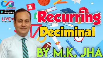 RECURRING DECIMAL l CLASS 1 l  By M.K.Jha # Jha Classes