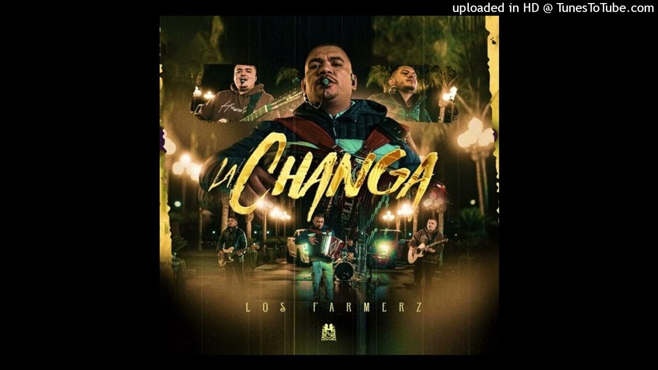 Los Farmerz - La Changa Los Farmerz - La Changa