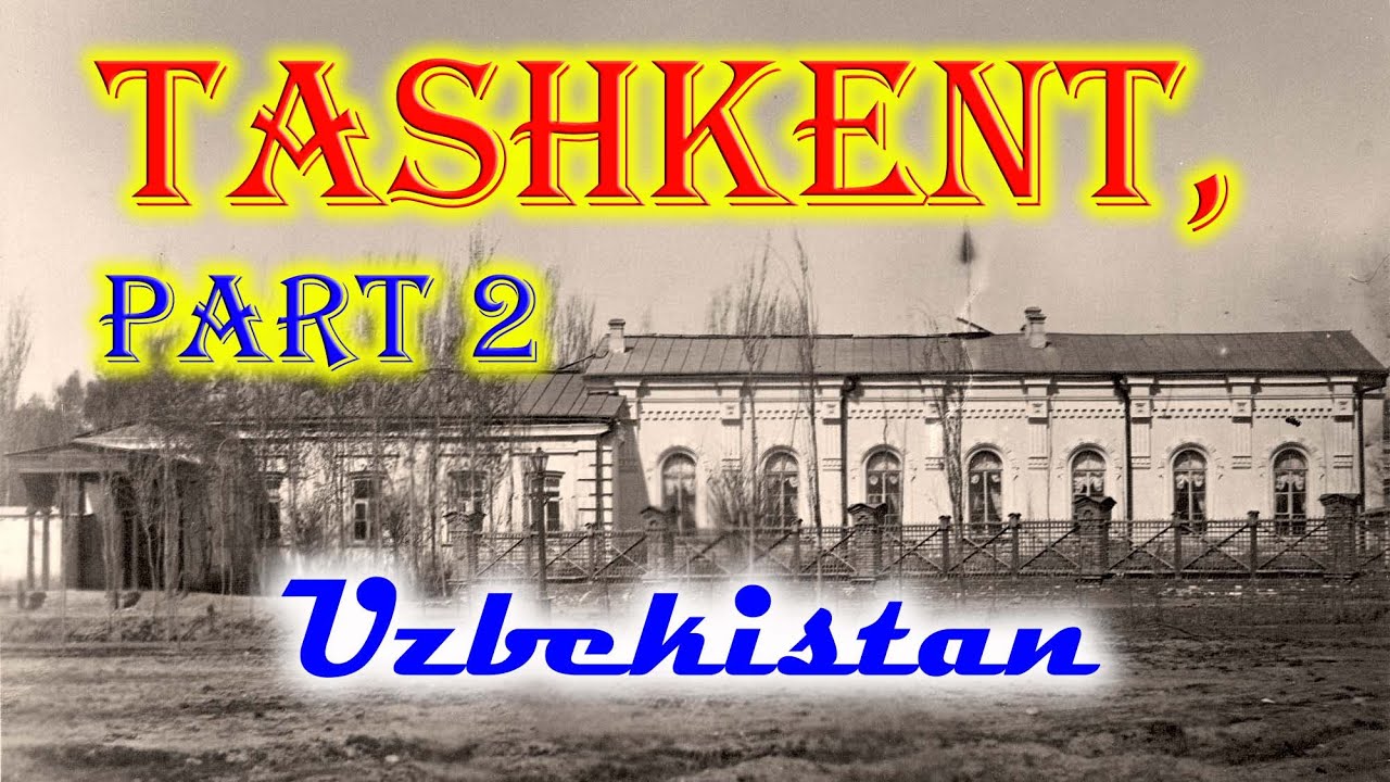 Old photos of Tashkent, capital of Uzbekistan, part 2 - Toshkentning eski fotosuratlari