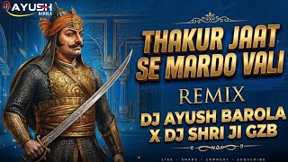 Thakur Jaat Se Mardo Vali | Dj Remix | High Gain Humming Mix Dj Ayush Barola X Dj Shri ji Gzb