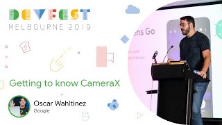Oscar Wahltinez - Getting to know CameraX
