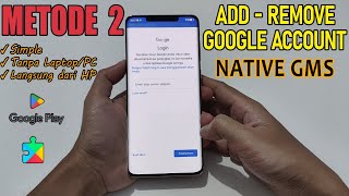 [TUTORIAL] METHOD 2...!!! ADD/REMOVE GOOGLE ACCOUNT NATIVE GMS HUAWEI