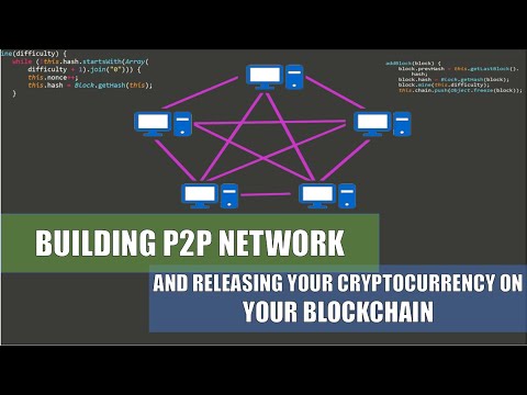 Building P2P network and releasing your cryptocurrency on your blockchain