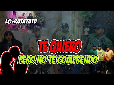 Te Quiero pero no te comprendo.