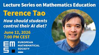 2026 EMS Lecture Series on Mathematics Education. Lecture 6: Terence Tao