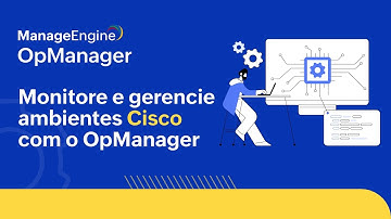 Entenda como o OpManager pode monitorar seu ambiente Cisco