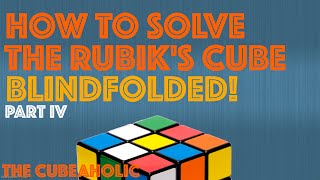 How to Solve the Rubik's Cube BLINDFOLDED   Pt  4