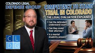 Competency to Stand Trial in Colorado - "Who Can Be Found Incompetent?" Top Attorney Explains