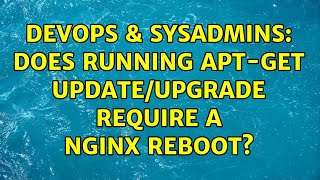 Celebrity DevOps & SysAdmins: Does running apt-get update/upgrade require a nginx reboot? Profile