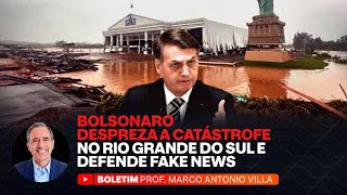 BOLSONARO DESPREZA A CATÁSTROFE NO RIO GRANDE DO SUL E DEFENDE FAKE NEWS