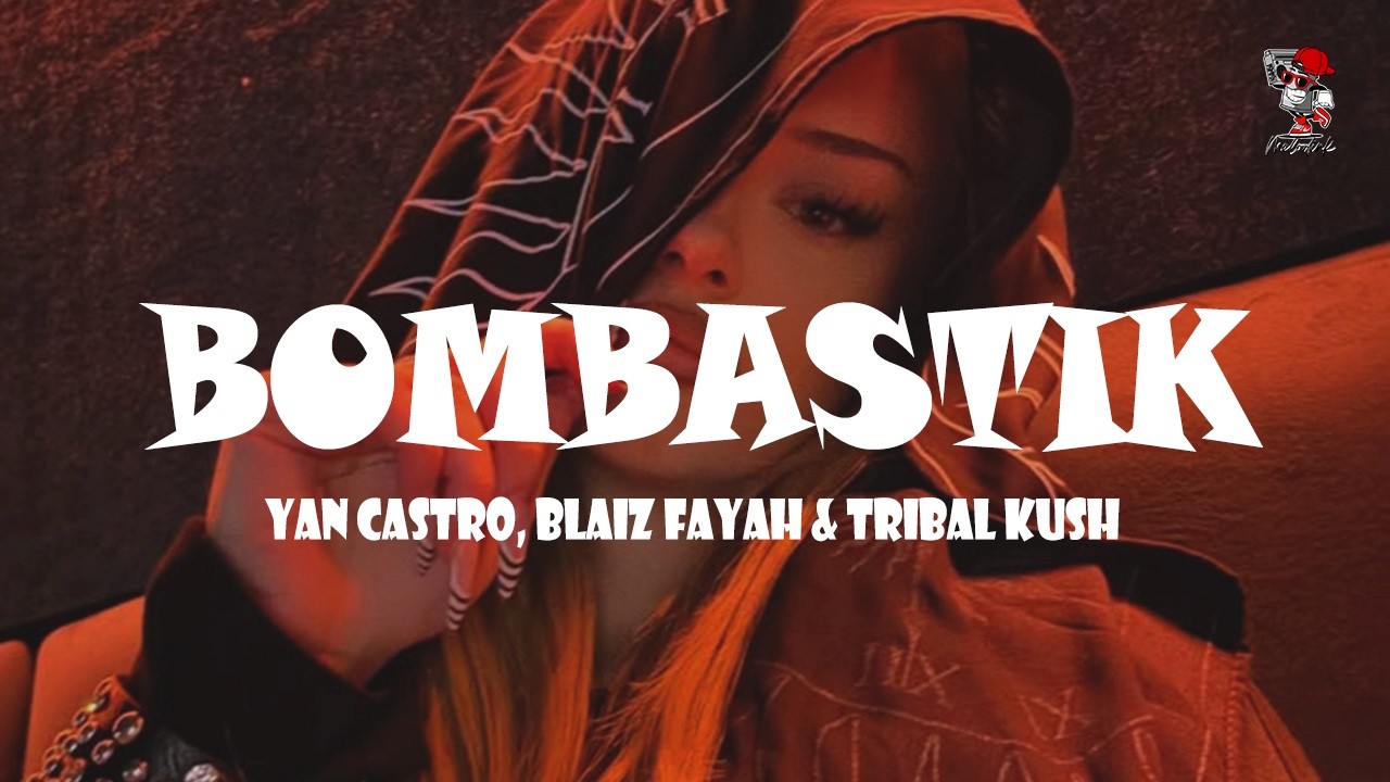 Ryan Castro, Blaiz Fayah & Tribal Kush - BOMBASTIK (Letra) | SENDÉ
