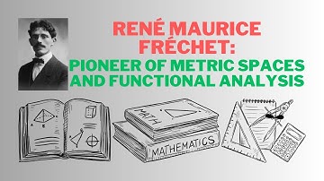 René Maurice Fréchet: Pioneer of Metric Spaces and Functional Analysis