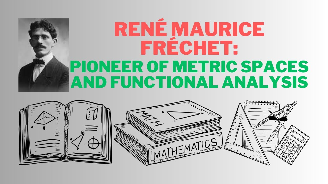 René Maurice Fréchet: Pioneer of Metric Spaces and Functional Analysis