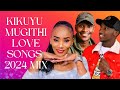 KIKUYU LOVE SONGS MIX 2024