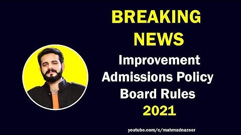 Improvement|Admissions |policy |Board Rules 2021 #bysirmahmadnazeer @MAhmad Nazeer