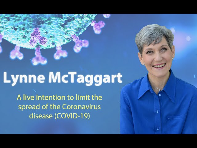 Lynne McTaggart: A live intention to limit the spread of the Coronavirus disease (COVID-19)