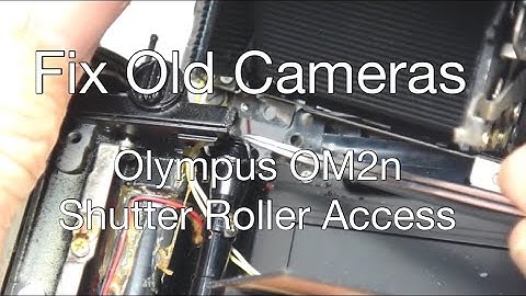 Fix Old Cameras: Olympus OM2n Shutter Curtain Bunching