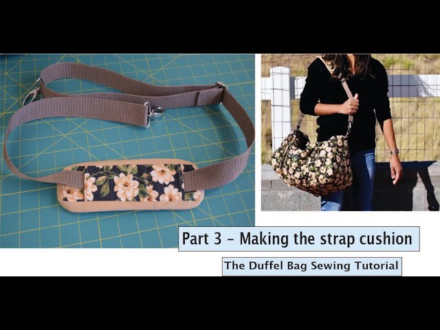 How to sew a strap cushion - The Duffel Bag Project - Part 3