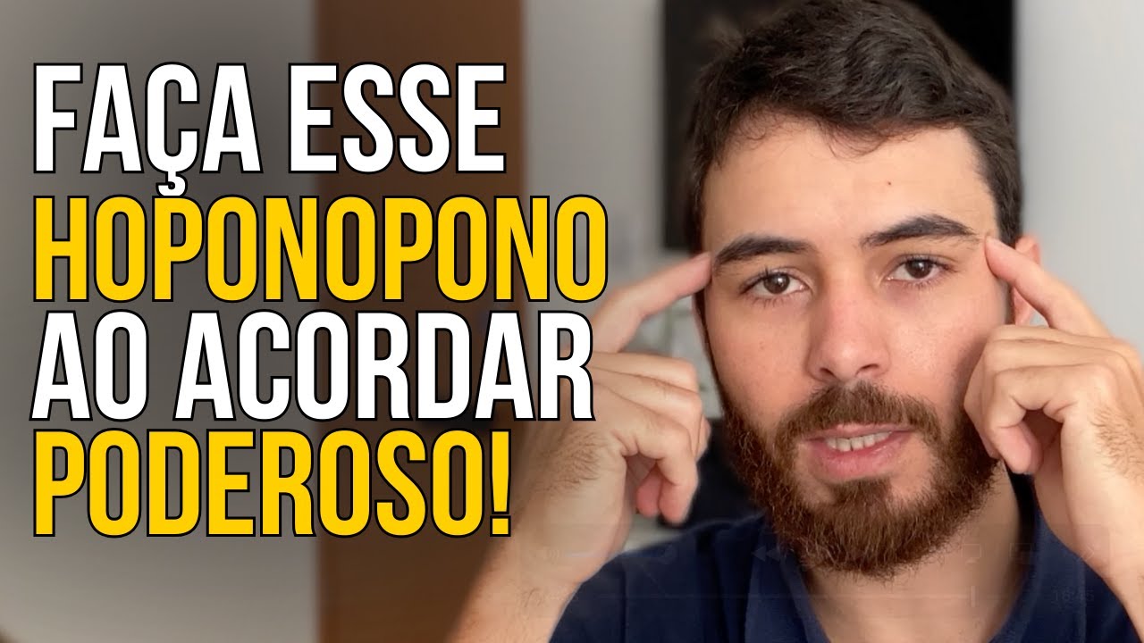 COMECE SEU DIA FAZENDO HOPONOPONO PODEROSO