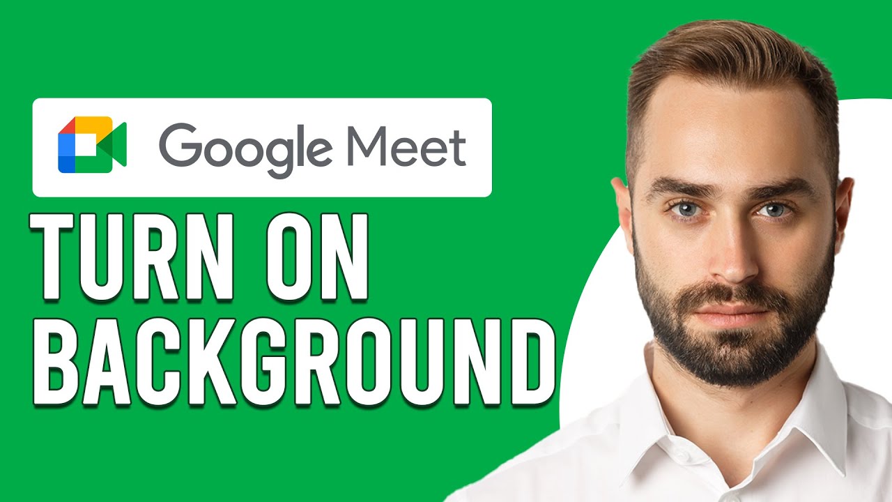 How To Turn On Background In Google Meet (How To Change/Set Background In Google Meet)