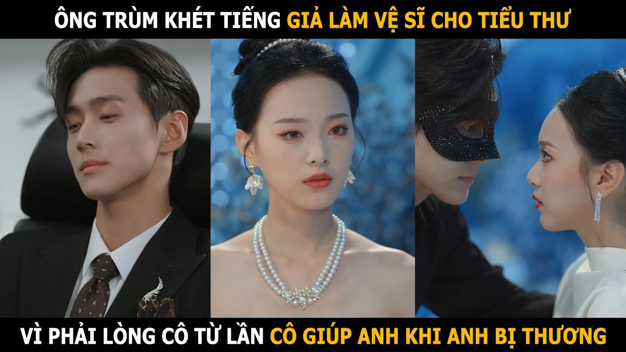 Ông trùm khét tiếng giả làm vệ sĩ cho tiểu thư, vì phải lòng cô từ lần cô giúp anh khi anh bị thương