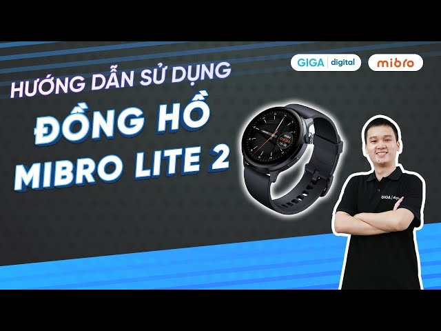 Hướng dẫn sử dụng đồng hồ thông minh Mibro Watch Lite 2 XPAW011 (HDSD) | GIGA.vn