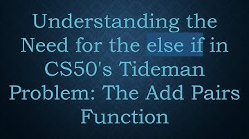 Understanding the Need for the else if in CS50
