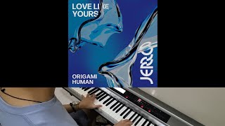 Jerro & Origami Human - Love Like Yours (Jarel Gomes Piano)