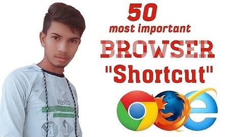 50 Browser Shortcut keys everyone should know ! Google Chrome ! Firefox ! internet explorer
