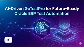 Celebrity AI-Driven GoTestPro for Future-Ready Oracle ERP Test Automation Wealth