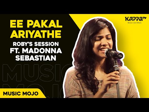 Ee Pakal Ariyathe - Roby's Session ft. Madonna Sebastian - Music Mojo - Kappa TV