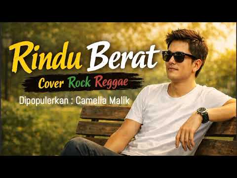Rindu Berat  - Rock Reggae Cover ( Dipopulerkan Camelia Malik )