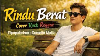 Rindu Berat   Rock Reggae Cover  Dipopulerkan Camelia Malik 