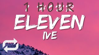 IVE 아이브 - ELEVEN (Lyrics) | 1 HOUR