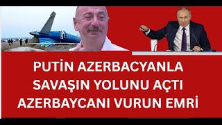 Puti̇nden Azerbacyani Vurun Emri̇ Geldi̇ - Puti̇n Azerbaycan Uçaklarini Vur Emri̇ Verdi̇