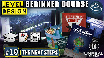 Level Design Beginner Course: #10 The Next Steps