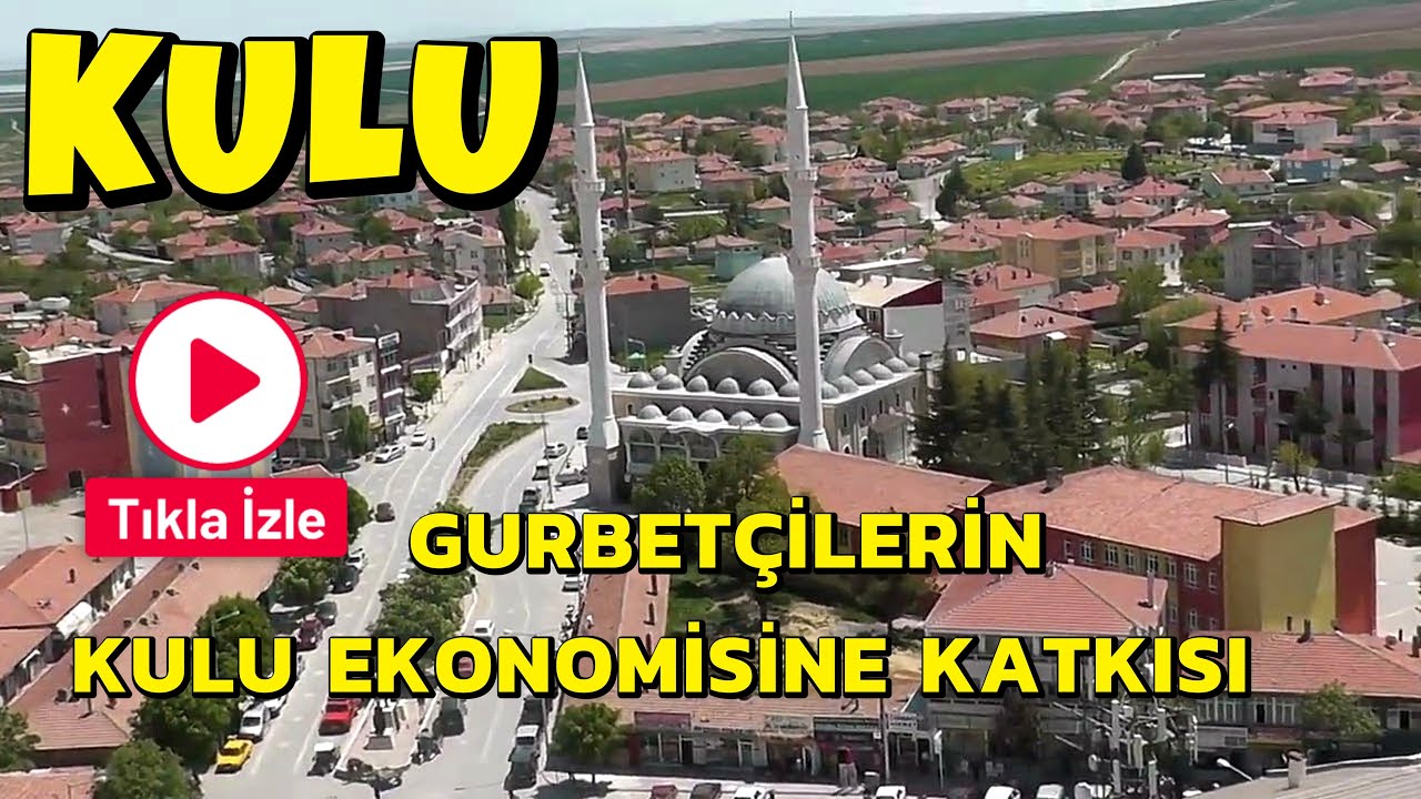 GURBETÇİLERİN KULU EKONOMİSİNE KATKISI