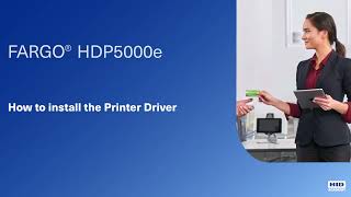 HDP5000e – How to Install the Printer Driver