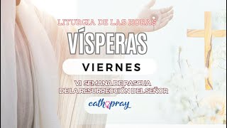 Oración de la tarde (Vísperas), VIERNES 10 DE MAYO 2024 | VI SEMANA DE PASCUA | cathopray